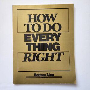 How To Do Everything Right By Bottom Line Personal Gold Softcover Guide